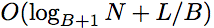 $O(\log_{B+1}N+L/B)$