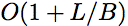 $O(1+L/B)$